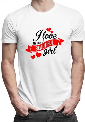 Koszulkowy I Love My Really Beautiful Girl - Męska Koszulka Z Nadrukiem