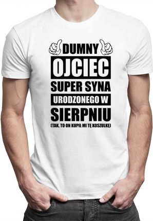 Koszulkowy Dumny Ojciec Super Syna Urodzonego W Sierpniu - Męska Koszulka Z Nadrukiem