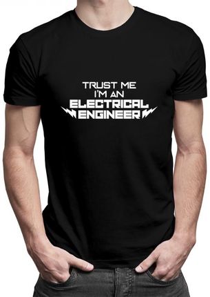 Koszulkowy Trust Me I'M An Electrical Engineer - Męska Koszulka Z Nadrukiem