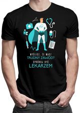 Koszulkowy Myślisz, Że Masz Trudny Zawód? Spróbuj Być Lekarzem - Męska Koszulka Z Nadrukiem - zdjęcie 1