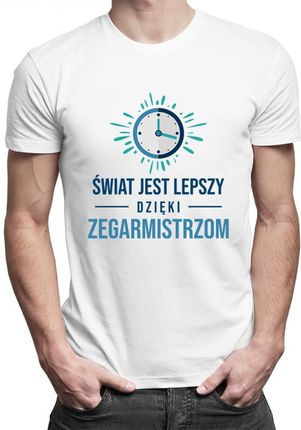 Koszulkowy Świat Jest Lepszy Dzięki Zegarmistrzom - Męska Koszulka Z Nadrukiem