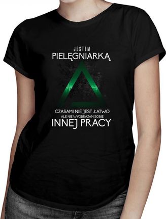 Koszulkowy Jestem Pielęgniarką, Czasami Nie Jest Łatwo Ale Wyobrażam Sobie Innej Pracy - Damska Koszulka Z Nadrukiem