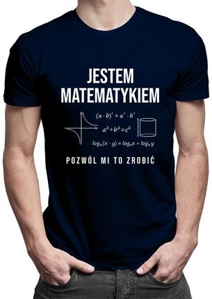 Koszulkowy Jestem Matematykiem, Pozwól Mi To Zrobić – Męska Koszulka Z Nadrukiem