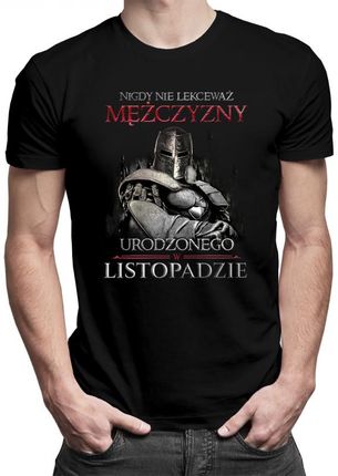Koszulkowy Nigdy Nie Lekceważ Mężczyzny Urodzonego W Listopadzie - Męska Koszulka Z Nadrukiem