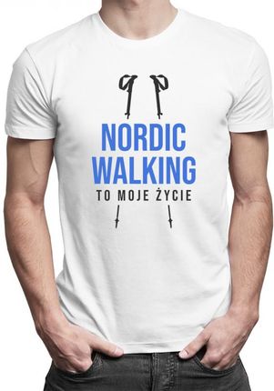 Koszulkowy Nordic Walking To Moje Życie - Męska Koszulka Z Nadrukiem