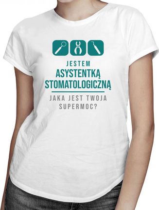 Koszulkowy Asystentka Stomatologiczna - Supermoc Damska Koszulka Z Nadrukiem