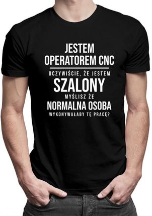 Koszulkowy Operator Cnc - Szalony Męska Koszulka Z Nadrukiem