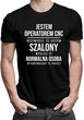 Operator CNC - szalony - męska koszulka z nadrukiem