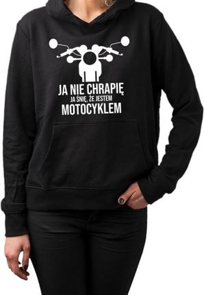 Koszulkowy Ja Nie Chrapię - Śnię, Że Jestem Motocyklem – Damska Bluza Z Nadrukiem