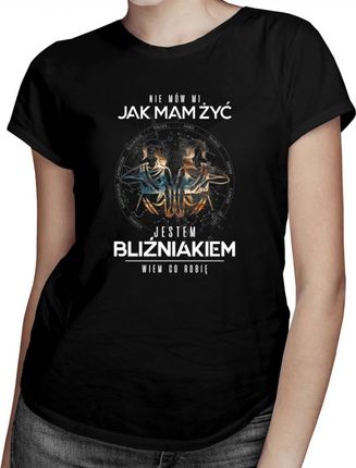 Koszulkowy Nie Mów Mi Jak Mam Żyć - Bliźnięta Damska Koszulka Z Nadrukiem