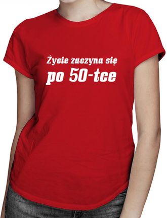 Koszulkowy Życie Zaczyna Się Po 50-Tce - Damska Koszulka Z Nadrukiem