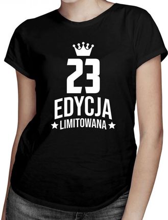 Koszulkowy 23 Lata Edycja Limitowana - Damska Koszulka Z Nadrukiem Prezent Na Urodziny