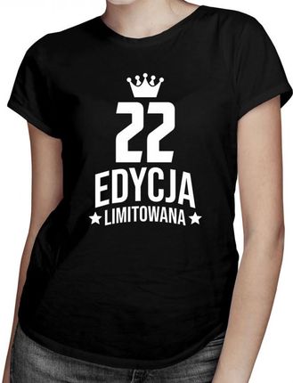 Koszulkowy 22 Lata Edycja Limitowana - Damska Koszulka Z Nadrukiem Prezent Na Urodziny