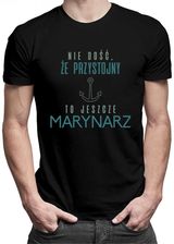 Koszulkowy Nie Dość, Że Przystojny To Jeszcze Marynarz - Męska Koszulka Z Nadrukiem