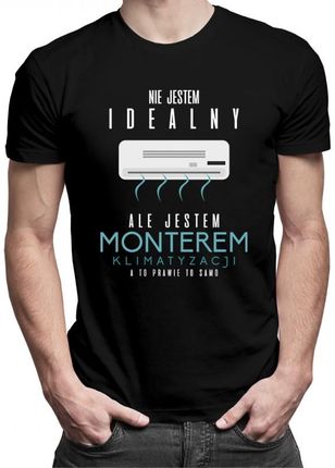 Koszulkowy Nie Jestem Idealny Ale Monterem Klimatyzacji - Męska Koszulka Z Nadrukiem