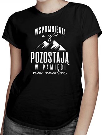 Koszulkowy Wspomnienia Z Gór Pozostają W Pamięci Na Zawsze - Damska Koszulka Nadrukiem