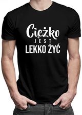 Koszulkowy Ciężko Jest Lekko Żyć - Męska Koszulka Z Nadrukiem