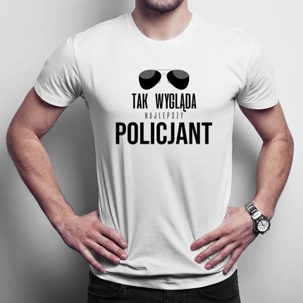 Tak wygląda najlepszy policjant - męska koszulka na prezent