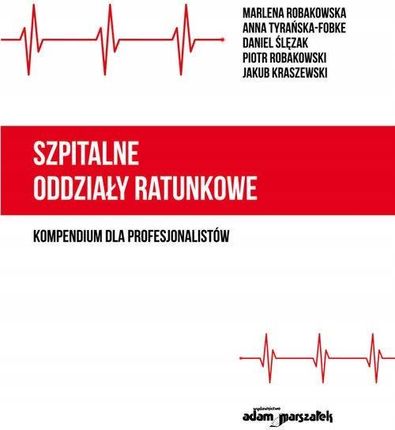 Szpitalne oddziały ratunkowe - kompendium dla profesjonalistów