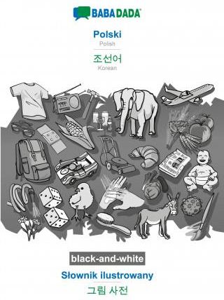 BABADADA black-and-white, Polski - Korean (in Hangul script), Slownik ilustrowany - visual dictionary (in Hangul script)