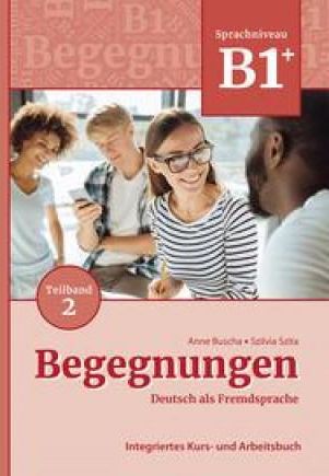 Begegnungen Deutsch Als Fremdsprache B1+, Teilband 2: Integriertes Kurs ...