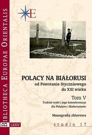 Polacy na Białorusi od Powstania Styczniowego do XXI wieku Tom V