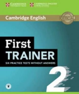 First Trainer 2 for the revised exam. Six Practice Tests without answers with downloadable audio