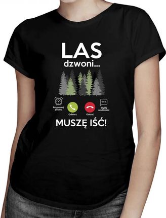 Las dzwoni, muszę iść - damska koszulka z nadrukiem