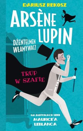 Arsene Lupin &#8211; dżentelmen włamywacz. Tom 7. Trup w szafie (MOBI)