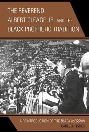 Reverend Albert Cleage Jr. and the Black Prophetic Tradition
