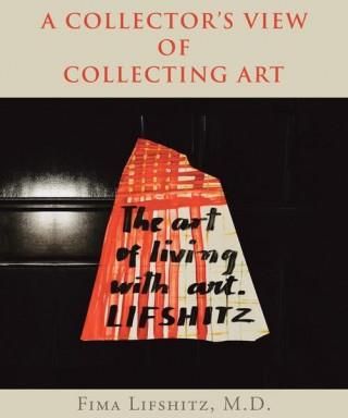 A Collector's View of Collecting Art