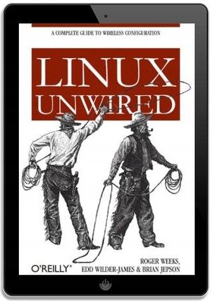 Linux Unwired. A Complete Guide to Wireless