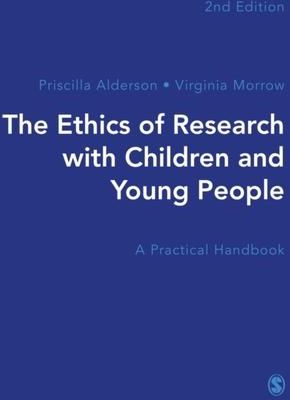 The Ethics of Research with Children and Young People Alderson, Priscilla (UCL Institute of Education, London)
