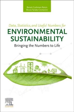 Data, Statistics, and Useful Numbers for Environmental Sustainability Cushman-Roisin, Benoit (Dartmouth College, New Hampshire, USA); Beckers, Jean-Ma