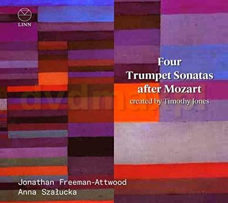 Jonathan Freeman-Attwood & Anna Szalucka: Four Trumpet Sonatas After Mozart [CD]