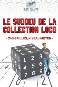 Le Sudoku de la collection Loco | 240 grilles, niveau moyen - Puzzle Therapist
