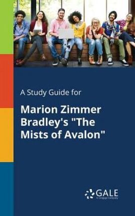 A Study Guide for Marion Zimmer Bradley's "The Mists of Avalon" - Gale Cengage Learning