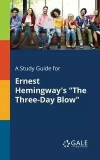 A Study Guide for Ernest Hemingway's "The Three-Day Blow" - Gale Cengage Learning