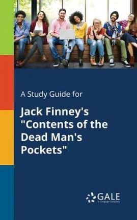 A Study Guide for Jack Finney's "Contents of the Dead Man's Pockets" - Gale Cengage Learning