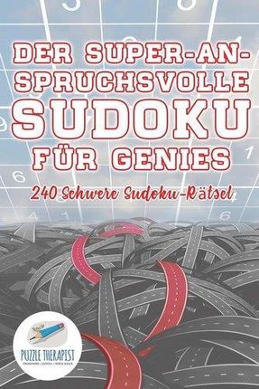 Der Super-Anspruchsvolle Sudoku für Genies | 240 Schwere Sudoku-Rätsel - Puzzle Therapist