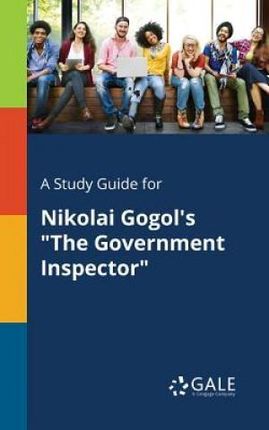 A Study Guide for Nikolai Gogol's "The Government Inspector" - Gale Cengage Learning