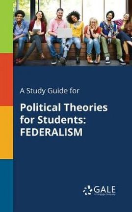 A Study Guide for Political Theories for Students - Gale Cengage Learning