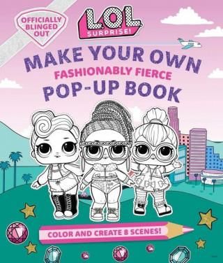 L.O.L. Surprise!: Make Your Own Pop-Up Book: Fashionably Fierce: (Lol Surprise Activity Book, Gifts for Girls Aged 5+, Coloring Book)