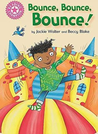 Bounce, Bounce, Bounce!: Pink 1B (reading Champion