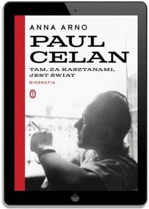 Tam, za kasztanami, jest świat. Paul Celan