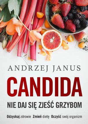 Candida. Nie daj się zjeść grzybom
