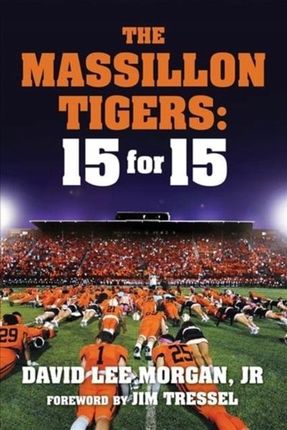 The Massillon Tigers: 15 for 15 - David Lee M...