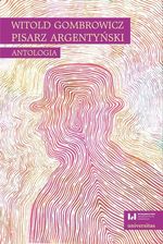 Zdjęcie Witold Gombrowicz, pisarz argentyński. Antologia (MOBI) - Prabuty