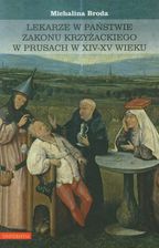 Lekarze w państwie zakonu krzyżackiego w Prusach w XIV-XV wieku (PDF)