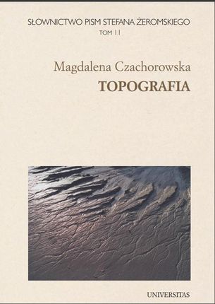 Słownictwo pism Stefana Żeromskiego. Topografia. Tom 11 (PDF)